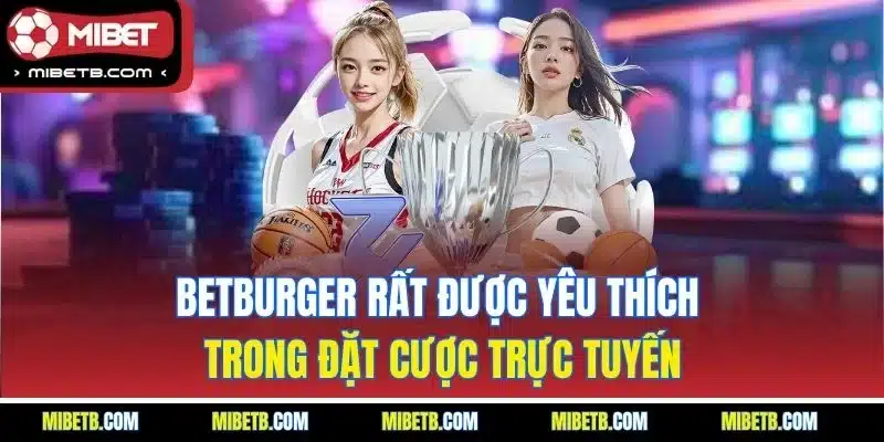 BetBurger rất được yêu thích trong đặt cược trực tuyến