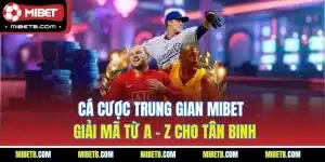 cá cược trung gian mibet