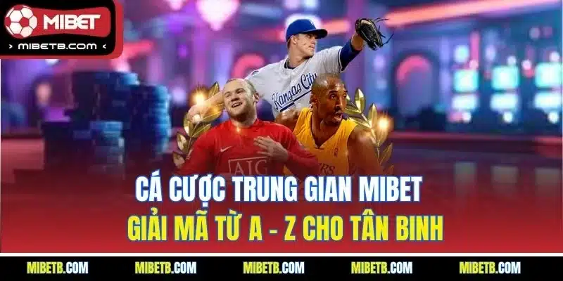 cá cược trung gian mibet