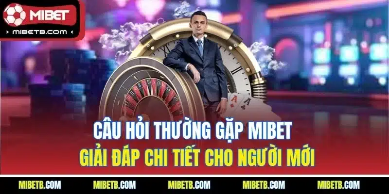 Câu hỏi thường gặp và những giải đáp từ nhà cái