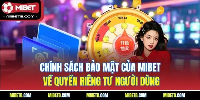 Chính sách bảo mật của Mibet về quyền riêng tư người dùng