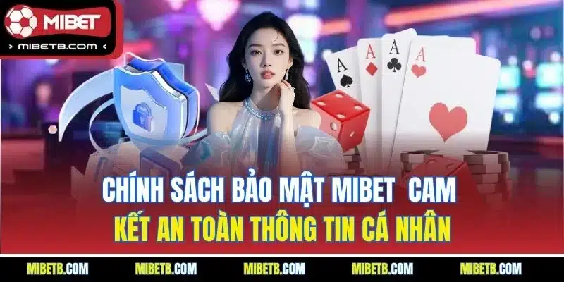 Chính sách bảo mật Mibet và cam kết bảo vệ người dùng