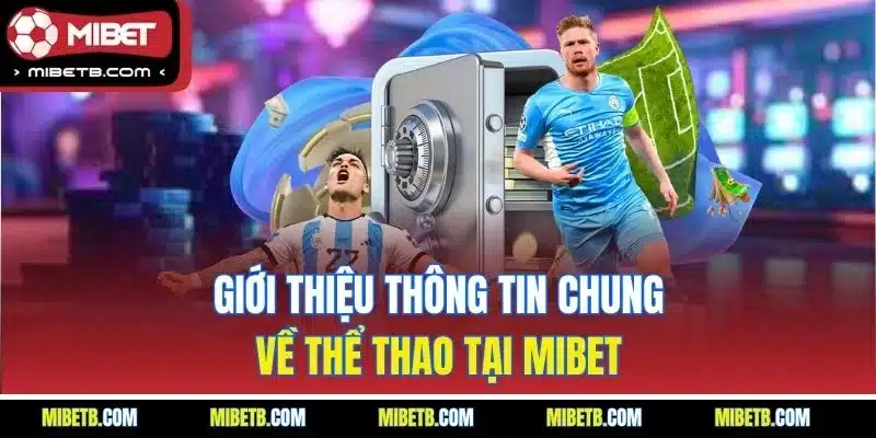 Giới thiệu thông tin chung về thể thao tại Mibet