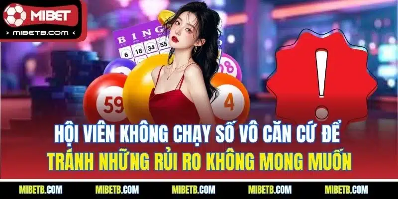 Hội viên không chạy số vô căn cứ để tránh những rủi ro không mong muốn