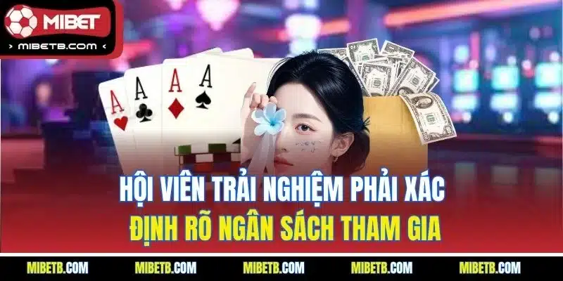 Hội viên trải nghiệm phải xác định rõ ngân sách tham gia