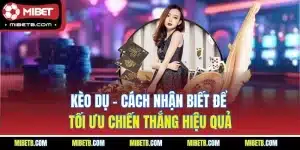 kèo dụ mibet