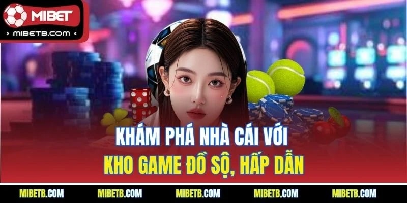Khám phá nhà cái với kho game đồ sộ, hấp dẫn