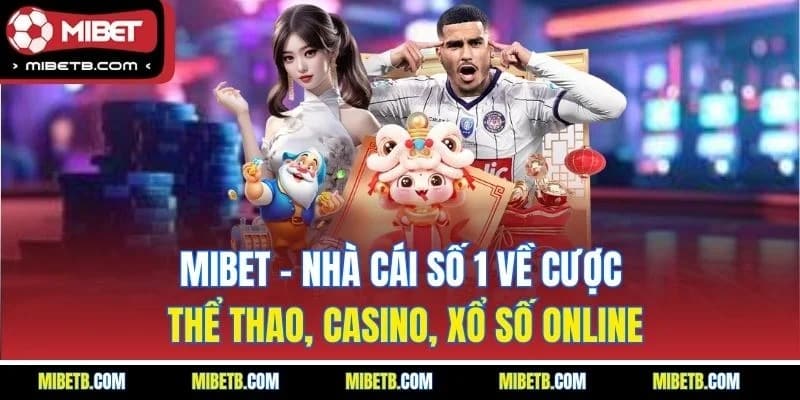 MIBET - Nhà cái cá cược thể thao uy tín