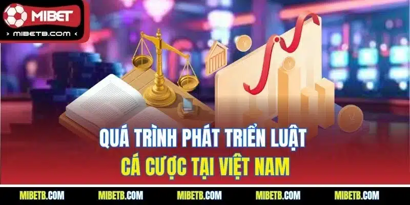 Quá trình phát triển luật cá cược tại Việt Nam