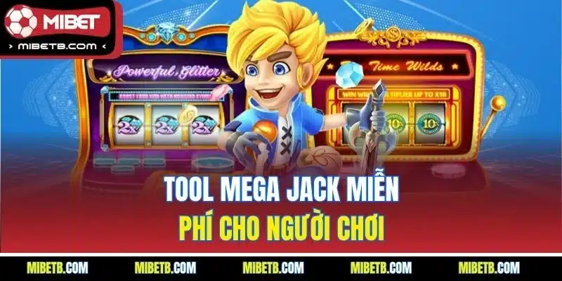 Tool Mega jack miễn phí cho người chơi
