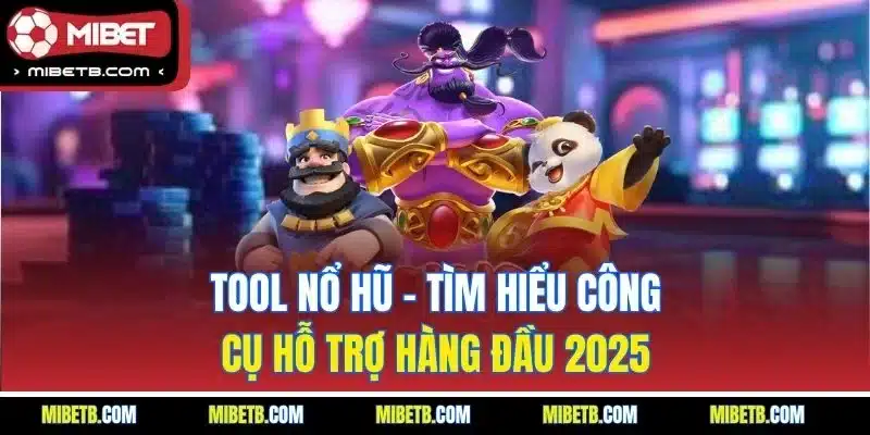 tool nổ hũ mibet
