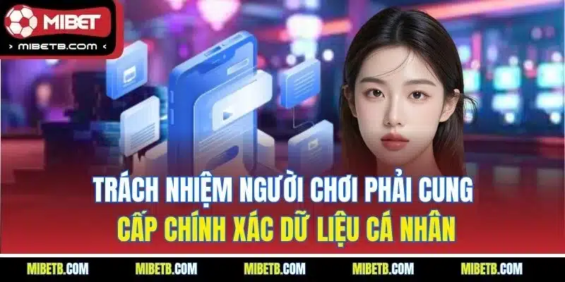 Trách nhiệm người chơi phải cung cấp chính xác dữ liệu cá nhân