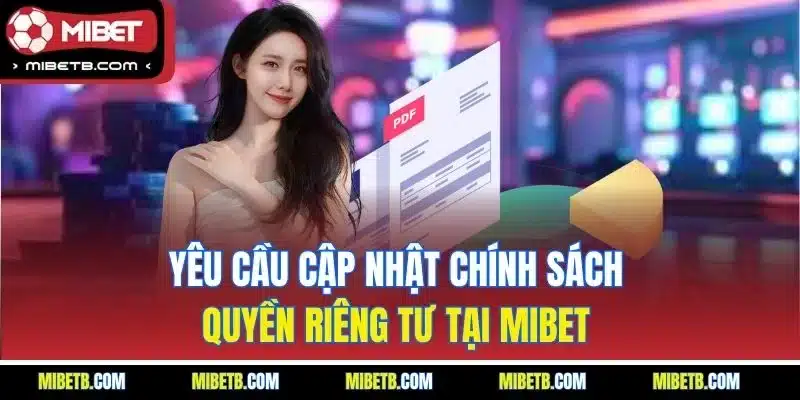 Yêu cầu cập nhật chính sách quyền riêng tư tại Mibet